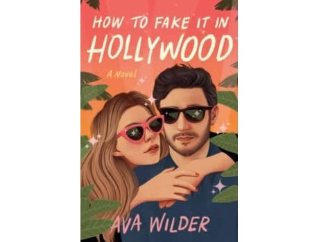 Livro How To Fake It In Hollywood de Ava Wilder (Inglês)