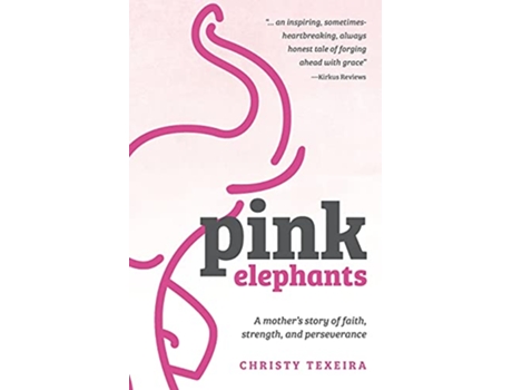 Livro Pink Elephants A mother’s story of faith strength and perseverance de Christy Texeira (Inglês)