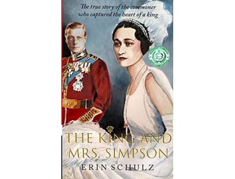 Livro The King and Mrs Simpson The True Story of the Commoner Who Captured the Heart of a King de Erin Schulz (Inglês)
