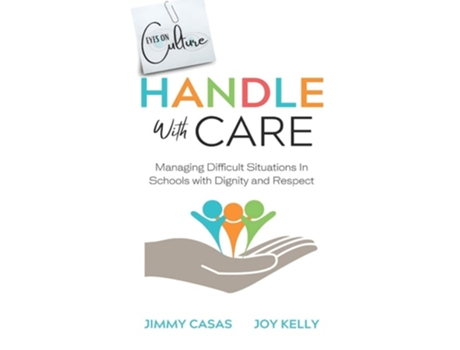 Livro Handle with Care Managing Difficult Situations in Schools with Dignity and Respect de Jimmy Casas e Joy Kelly (Inglês)