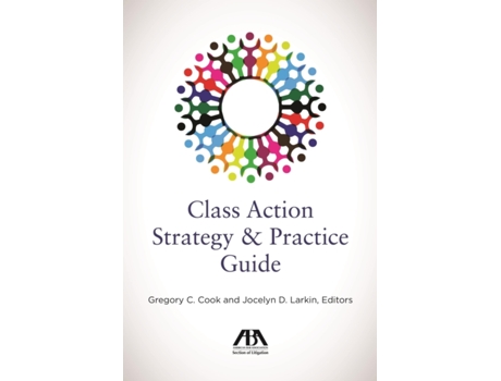 Livro class action strategy and practice guide de other jocelyn larkin other gregory c cook (inglês)