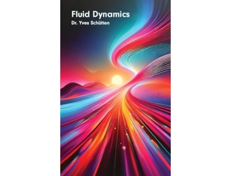 Livro Fluid Dynamics de Yves Norton Schütten (Inglês - Capa Dura)