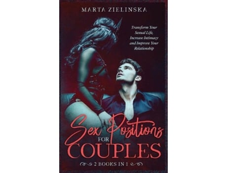 Livro Sex Positions For Couples Transform Your Sexual Life, Increase Intimacy And Improve Your Relationship De Marta Zielinska (inglês)