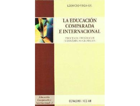 Livro EDUCACION COMPARADA E INTERNACIONAL PROCESOS HISTORICOS Y DI de Leoncio Vega Gil