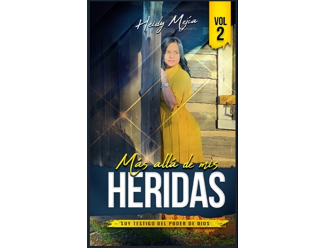 Livro Testimonio- Mas alla de Mis Heridas Abusada pero Restaurada, Soy Testigo del Poder De Dios / Basada en Una Historia Real de Heidy Mejia (Inglês)