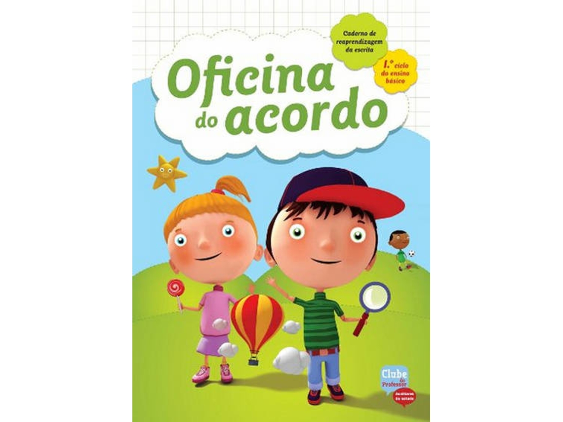 Livro Oficina do Acordo - 1º Ciclo do Ensino Básico -Caderno de reaprendizagem da escrita (Português)