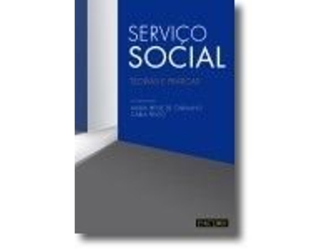 Livro Serviço Social - Teorias e Práticas de Maria Irene De Carvalho e Carla Pinto