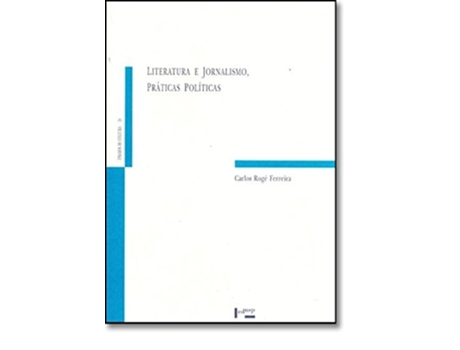 Livro Literatura E Jornalismo, Praticas Politicas Discu de Carlos Rogé Ferreira (Português do Brasil)