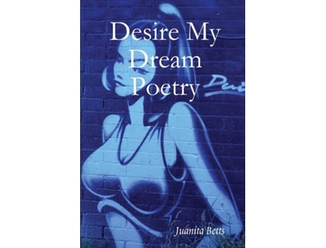 Livro Desire My Dream Poetry Juanita Betts - Graves (Inglês)