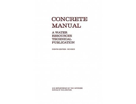 Livro Concrete Manual A Manual For The Control Of Concrete Construction De Bureau Of Reclamation E Us Department Of The Interior (inglês)