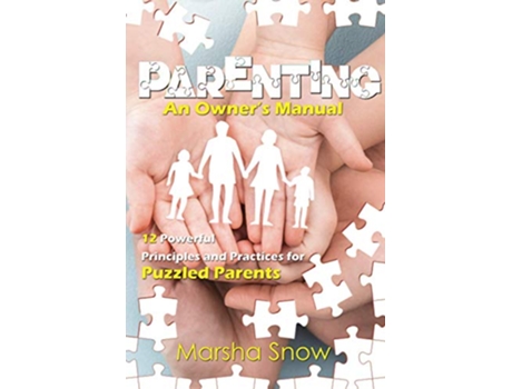 Livro Parenting an Owners Manual 12 Powerful Principles and Practices for Puzzled Parents de Marsha Snow (Inglês)