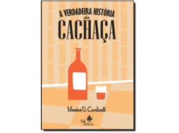 Livro A Verdadeira Historia Da Cachaca Da Editorial Sa Editora De Messias S Cavalcante (português Do Brasil)