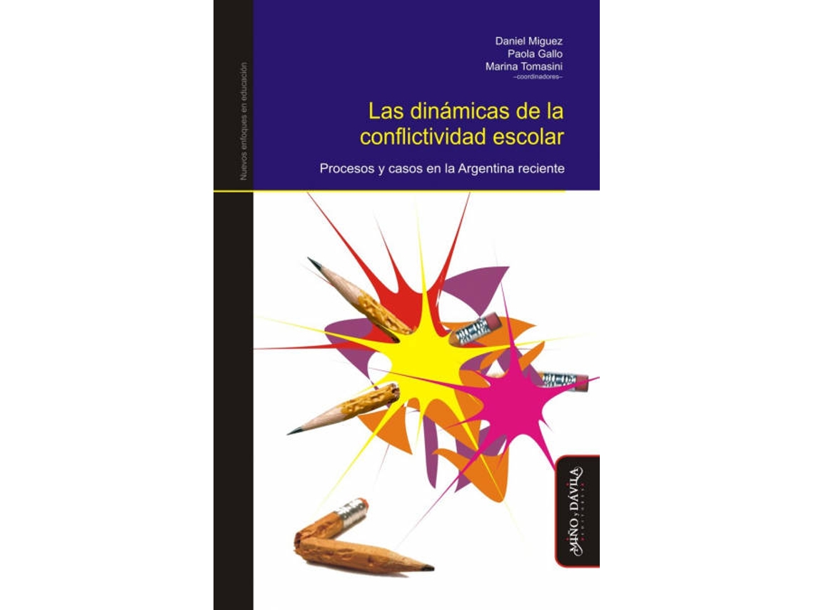 Livro Las Dinámicas De La Conflictividad Escolar Procesos Y Casos de Daniel Miguez (Espanhol)