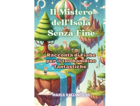 Livro Il Mistero dellIsola Senza Fine Racconta di Fiabe per il tuo bambino fantastiche. de Marco Raccontiero (Inglês)