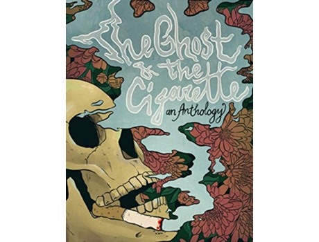 Livro The Ghost and the Cigarette an Anthology de Tonya Macalino Maya Lilova April Aasheim Chad Coenson (Inglês)