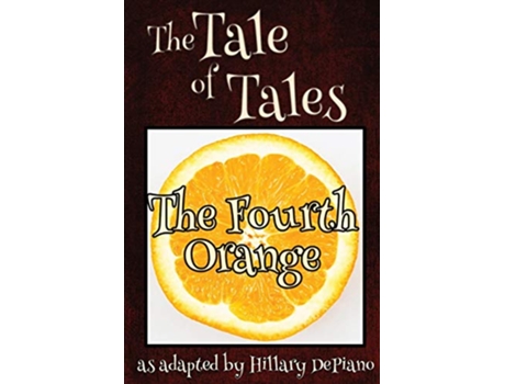 Livro The Fourth Orange a funny fairy tale one act play Theatre Script 1 Fairly Obscure Fairy Tale Plays de Hillary Depiano (Inglês)