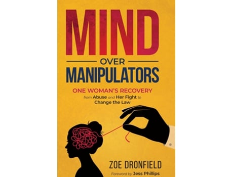 Livro Mind Over Manipulators One Womens Recovery From Abuse And Her Fight To Change The Law De Zoe Dronfield (inglês)