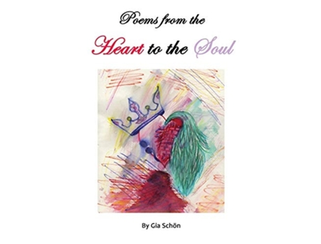 Livro Poems From The Heart To The Soul De Gia Schön (inglês)