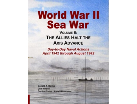 Livro World War II Sea War Vol 6 The Allies Halt the Axis Advance de Donald A Bertke, Gordon Smith et al. (Inglês)