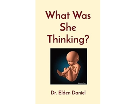 Livro What Was She Thinking? De Elden Daniel (inglês)