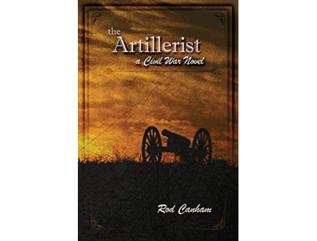 Livro The Artillerist a Civil War novel de Rod Canham (Inglês)