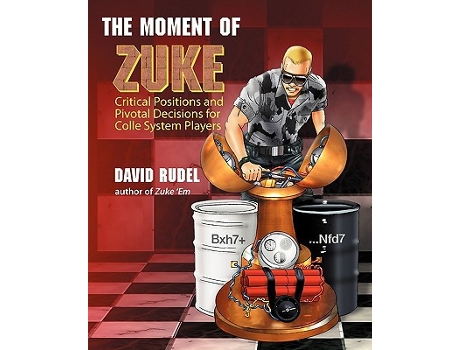 Livro The Moment of Zuke Critical Positions and Pivotal Decisions for Colle System Players de David I Rudel (Inglês)