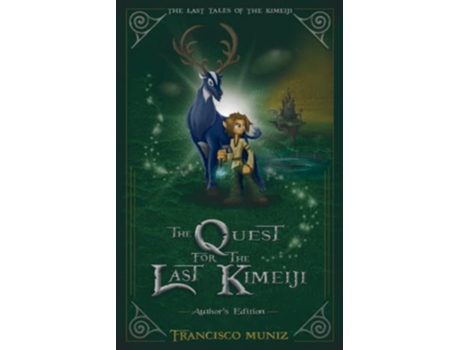 Livro The Quest for the Last Kimeiji The Last Tales of the Kimeiji Book 1 Authors Edition de Francisco Muniz (Inglês)