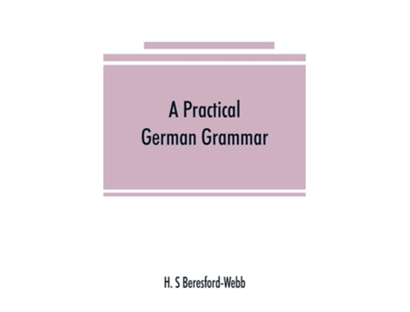 Livro A Practical German Grammar De H S Beresford-webb (inglês)