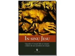 Livro In Sinu Jesu - Quando O Coração Fala Ao Coração O Diário De Um Sacerdote Em Oração De Um Monge Beneditino (português)