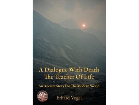 Livro A Dialogue With Death The Teacher Of Life An Ancient Story For The Modern World De Erhard Vogel (inglês)