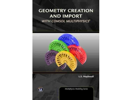 Livro Geometry Creation and Import with COMSOL Multiphysics de Layla S Mayboudi Phd (Inglês - Capa Dura)