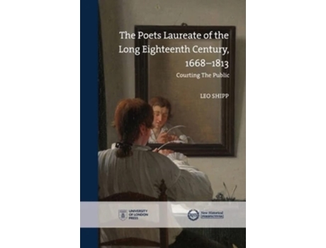 Livro The Poets Laureate of the Long Eighteenth Century, 1668-1813 Courting the Public de Leo Shipp (Inglês)