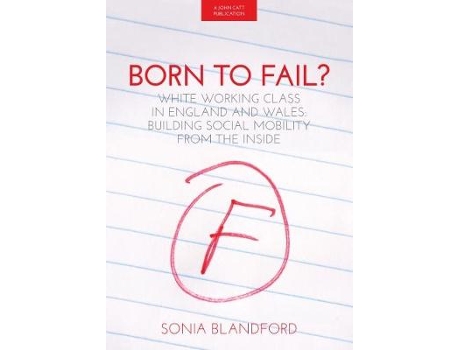 Livro born to fail?: social mobility: a working class view de sonia blandford (inglês)