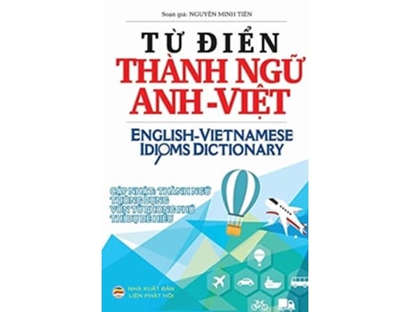 Livro T? Ði?n Thành Ng? Anh Vi?t English Vietnamese Idioms Dictionary De Nguy?n Minh Ti?n (inglês - Capa Dura)