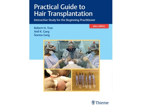 Livro Practical Guide to Hair Transplantation de Robert True, Anil Garg et al. (Inglês - Capa Dura)