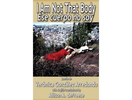 Livro I Am Not That Body Ese Cuerpo No Soy de Verónica González Arredondo (Inglês)