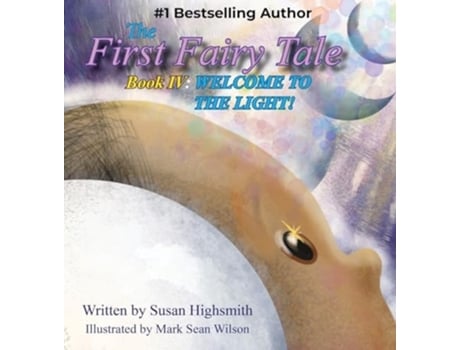 Livro The First Fairy Tale Welcome To The Light! De Susan Highsmith (inglês - Capa Dura)