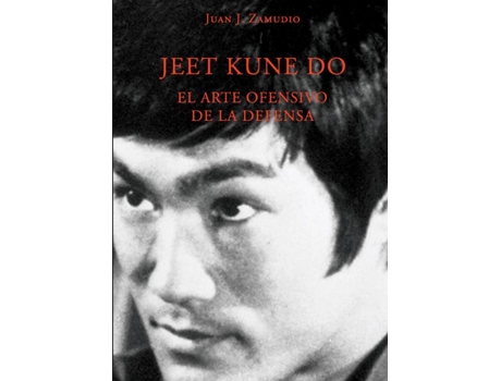 Livro Jeet Kune Do. El Arte Ofensivo De La Defensa de Juan Jose Zamudio Cabeza (Espanhol)