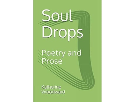 Livro Soul Drops Poetry and Prose de Katherine Woodward (Inglês)
