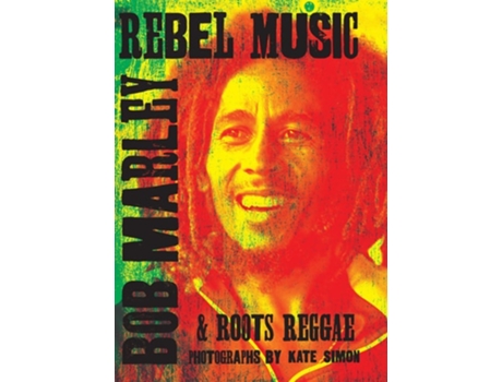 Livro Rebel Music Bob Marley amp Roots Reggae de Kate Simon (Inglês - Capa Dura)