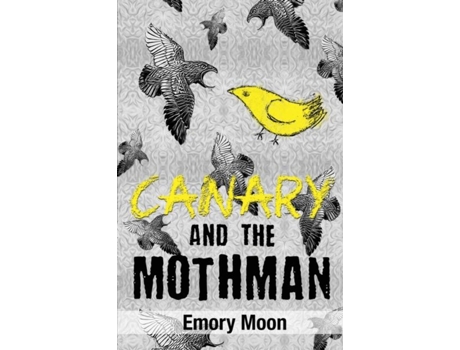 Livro Canary And The Mothman De Emory Moon (inglês)