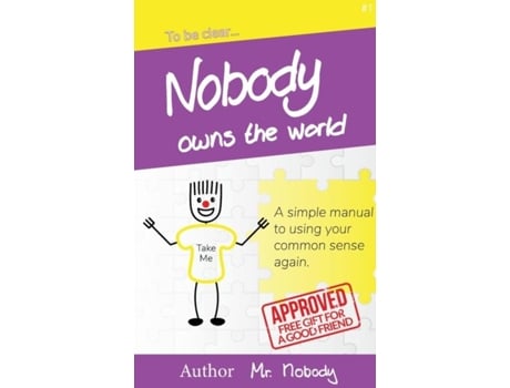 Livro Nobody Owns The World A simple manual to using your common sense again de Mr Nobody (Inglês)