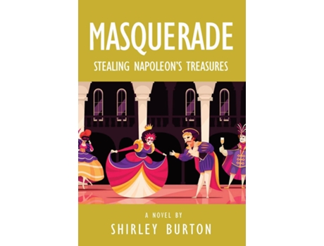 Livro Masquerade Stealing Napoleons Treasures de Shirley Burton (Inglês)