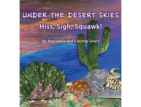 Livro Under the Desert Skies Hiss, Sigh, Squawk! de Ana Lewis (Inglês)
