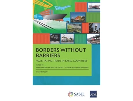 Livro Borders Without Barriers Facilitating Trade In Sasec Countries De Marwa Abdou, Ronald Antonio Butiong Et Al. (inglês)