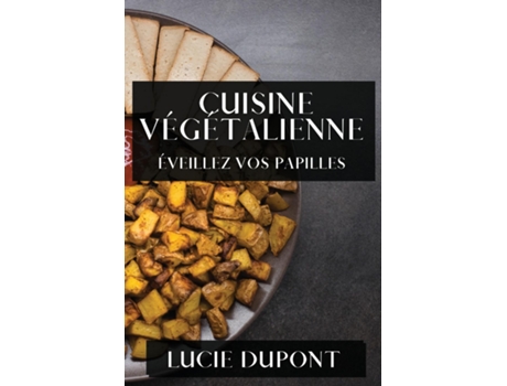 Livro Cuisine Végétalienne Éveillez vos Papilles de Lucie Dupont (Inglês)