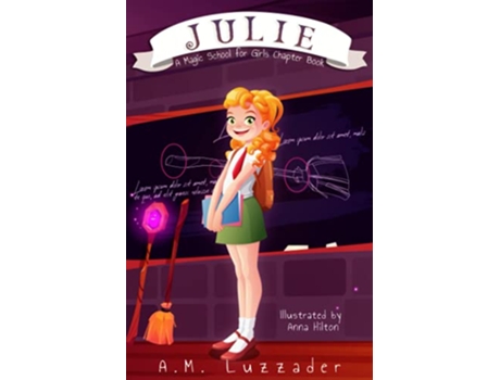 Livro Julie A Magic School for Girls Chapter Book de Am Luzzader (Inglês)