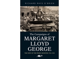 Livro Campaigns of Margaret Lloyd George, The - The Wife of the Prime Minister 1916-1922 de Richard Rhys O’Brien (Inglês)