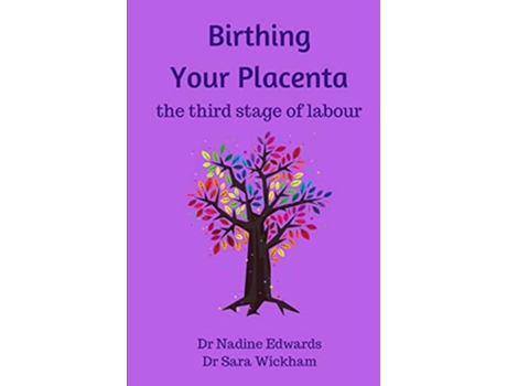 Livro Birthing Your Placenta the third stage of labour de Nadine Edwards Sara Wickham (Inglês)