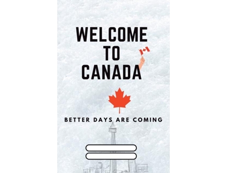 Livro Welcome to Canada Better Days are coming de Cast Creativity Rocks (Inglês)